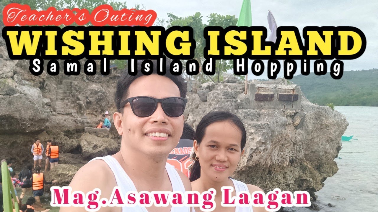 WISHING ISLAND II SAMAL ISLAND HOPPING II TEACHER'S OUTING II LAAG NG @mag.asawanglaagan9917
