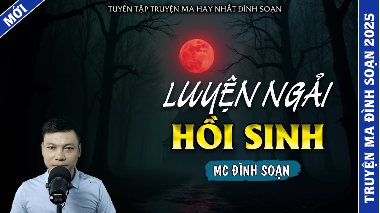 TRUYỆN MA ĐÌNH SOẠN | LUYỆN NGẢI HỒI SINH | TRUYỆN MA 2026 MC ĐÌNH SOẠN KỂ LẠI