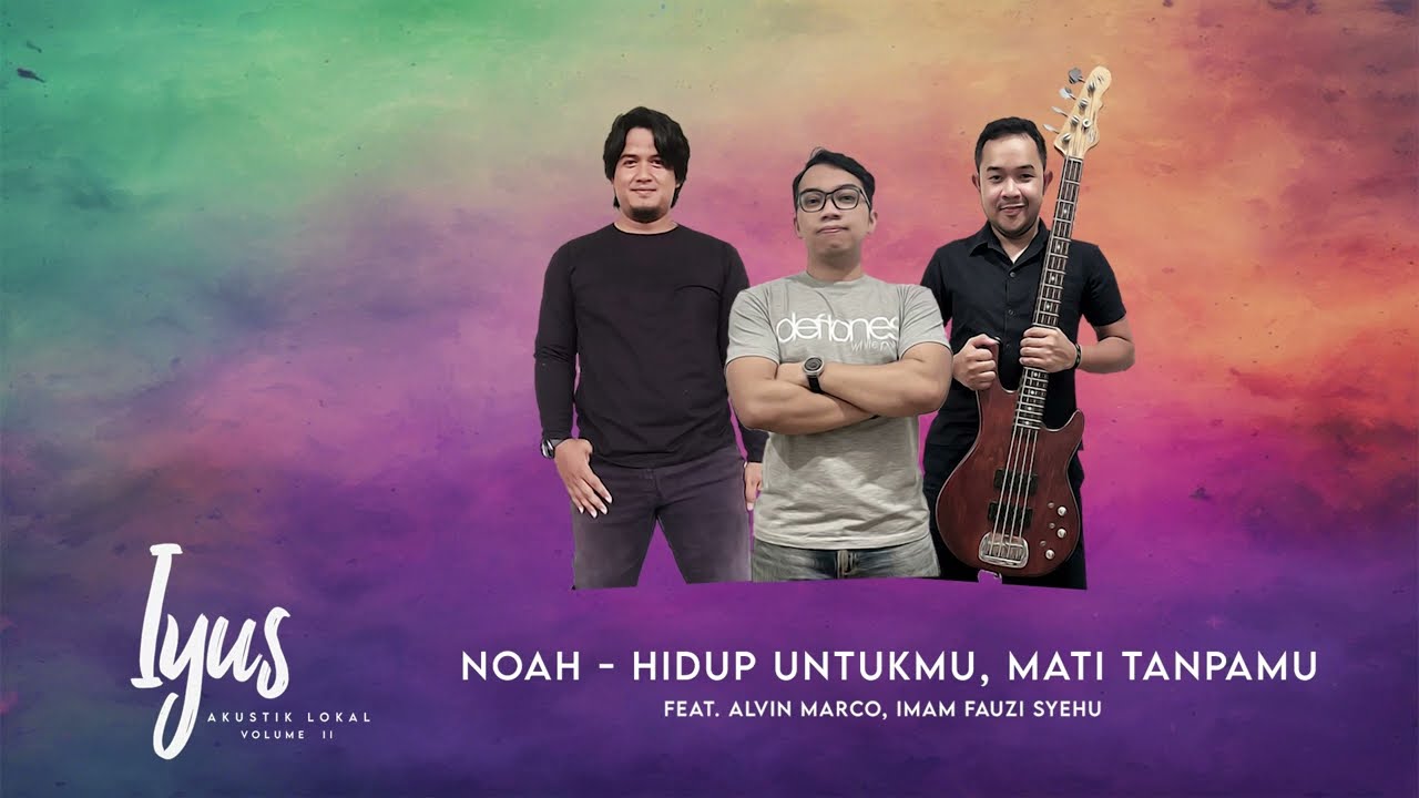 Hidup Untukmu, Mati Tanpamu by NOAH. feat Imam Fauzi Syehu, Alvin Marco