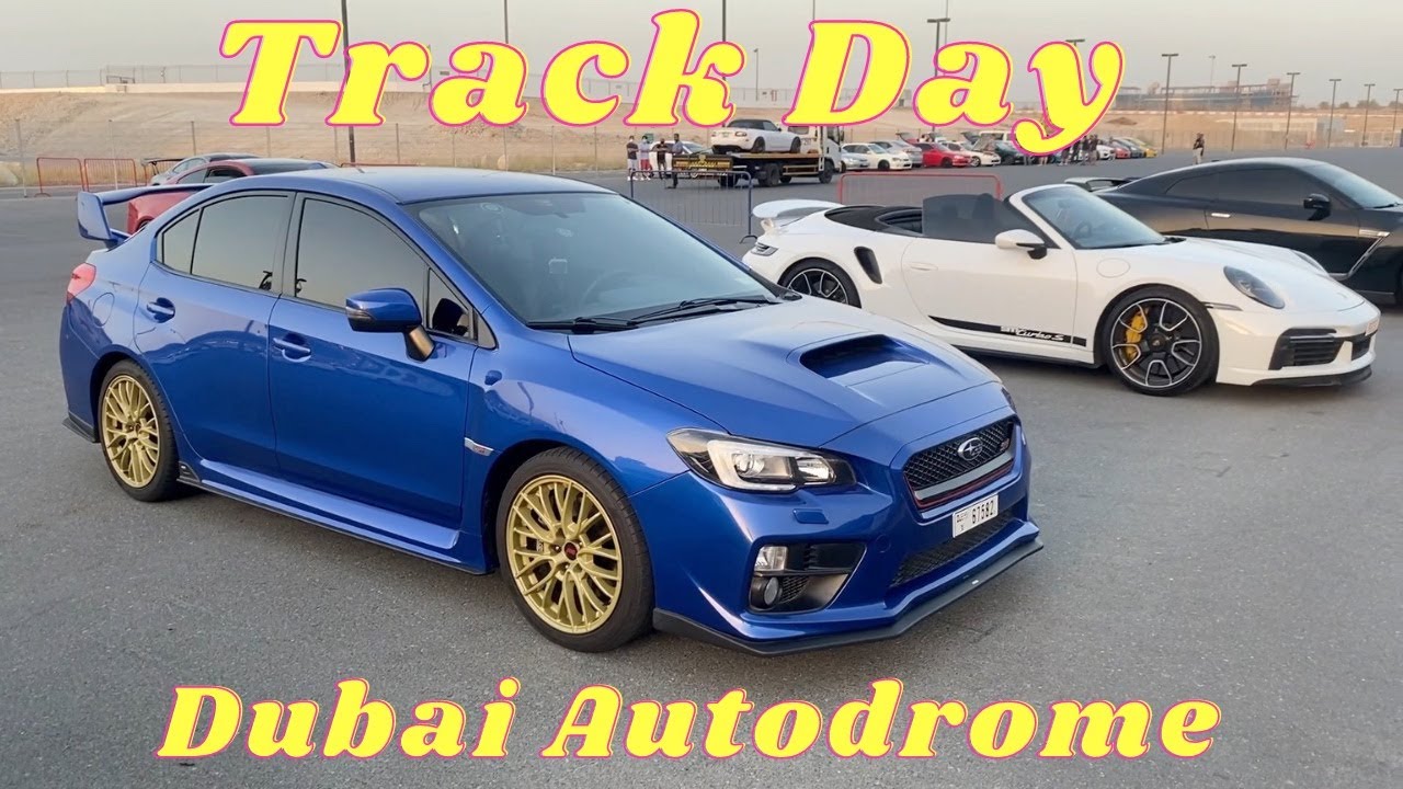 TRACK DAY at Dubai Autodrome - SUBARU WRX STI | Dave's Supercars