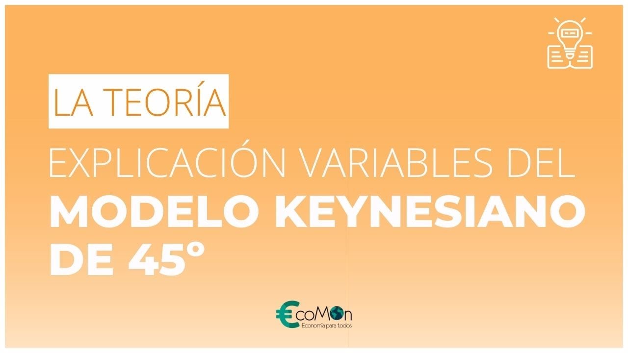 Variables del Modelo Keynesiano de 45º | Ecomon Academy - Academia de Economía Online