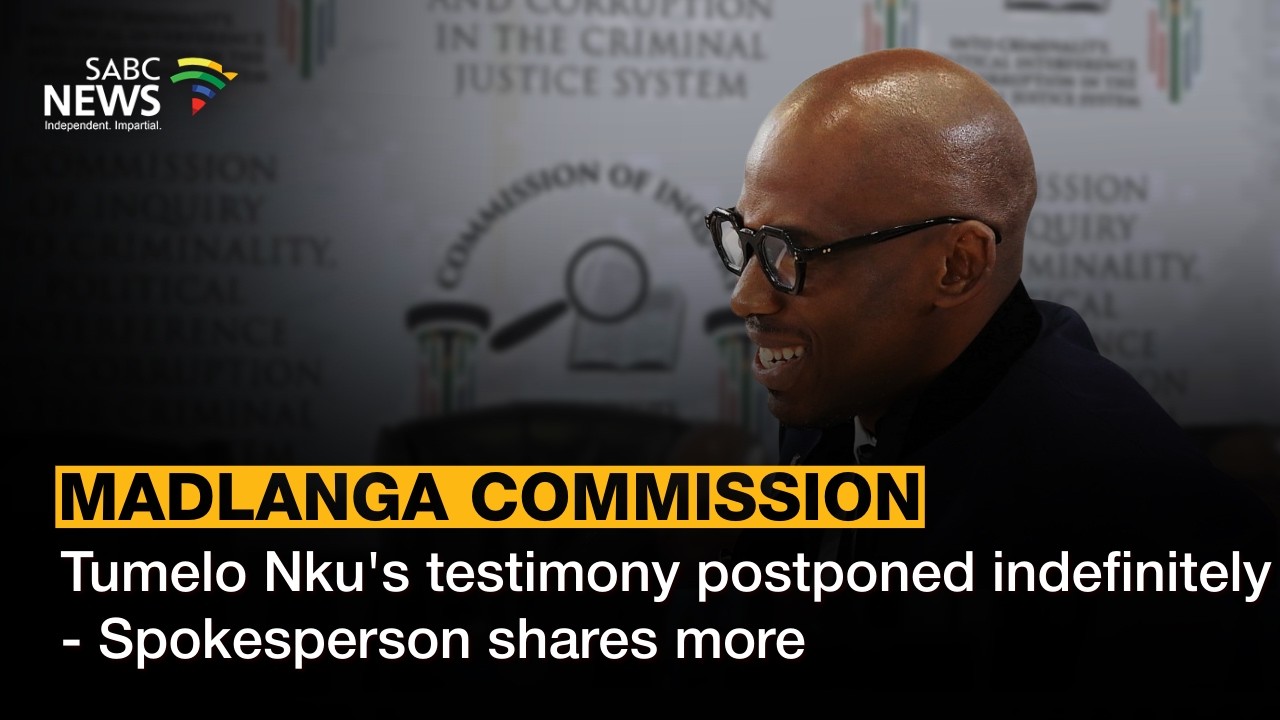 Madlanga Commission | Tumelo Nku's testimony postponed indefinitely - Spokesperson shares more