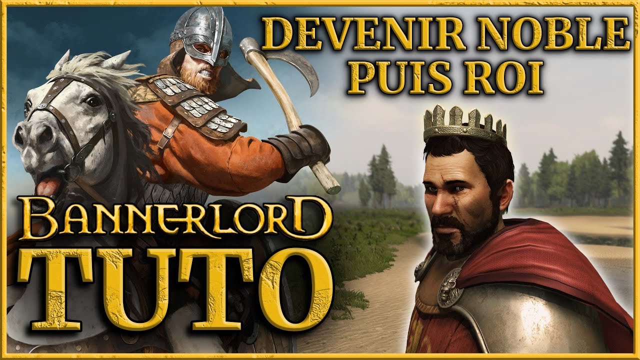 Comment créer et gérer son Royaume - TUTO Mount & Blade II Bannerlord