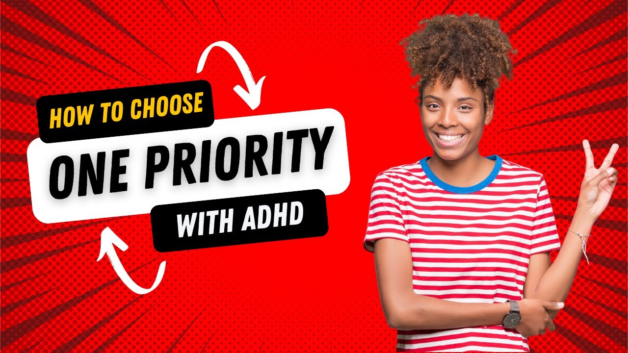 How to Choose ONE Priority with ADHD - ADHD Podcast