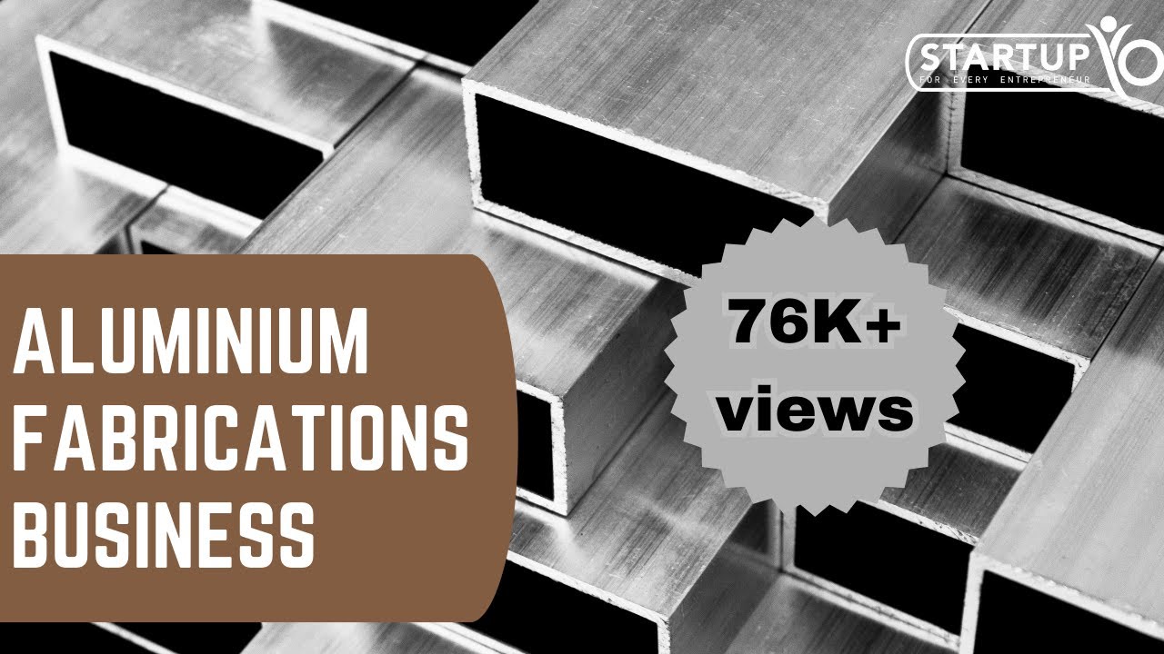 Aluminium Fabrications Business - StartupYo | www.startupyo.com
