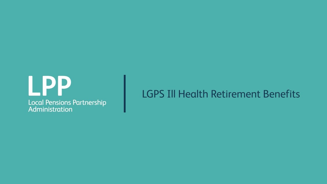 Ill Health Retirement Benefits (LGPS)