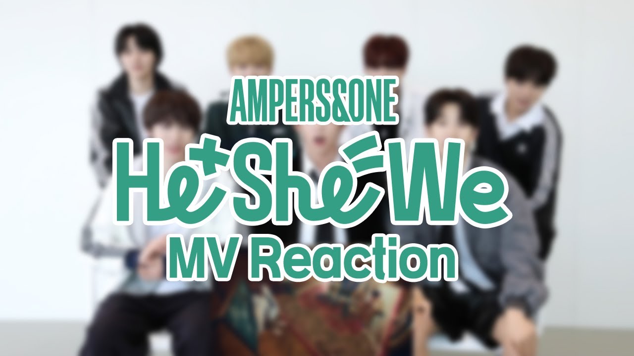 앰퍼샌드원 (AMPERS&ONE) - 'He + She = We' MV Reaction
