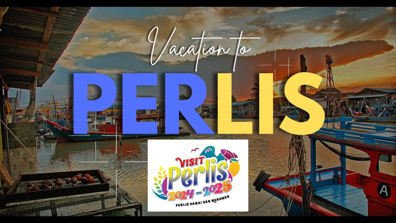 TEMPAT MENARIK DI PERLIS | VISIT PERLIS 2024 - 2025 | PERLIS INDERA KAYANGAN