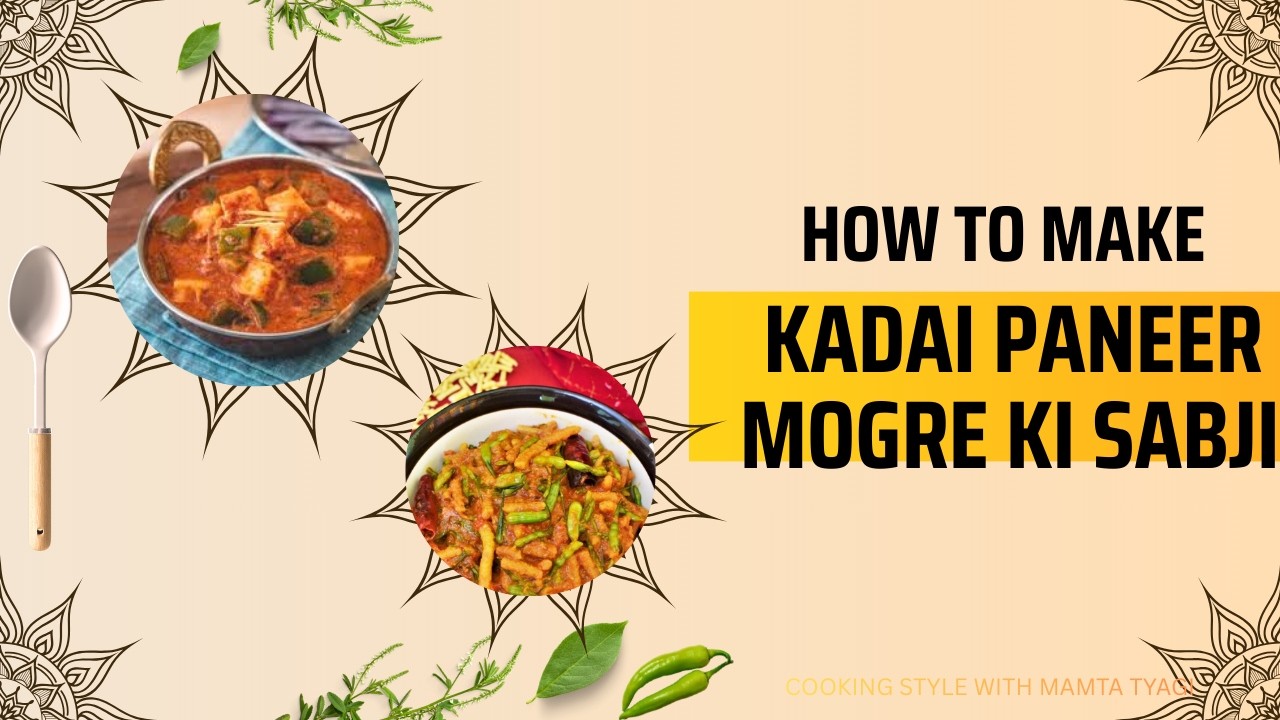 Khadai paneer | Mogre ki sabji | cooking style with Mamta tyagi