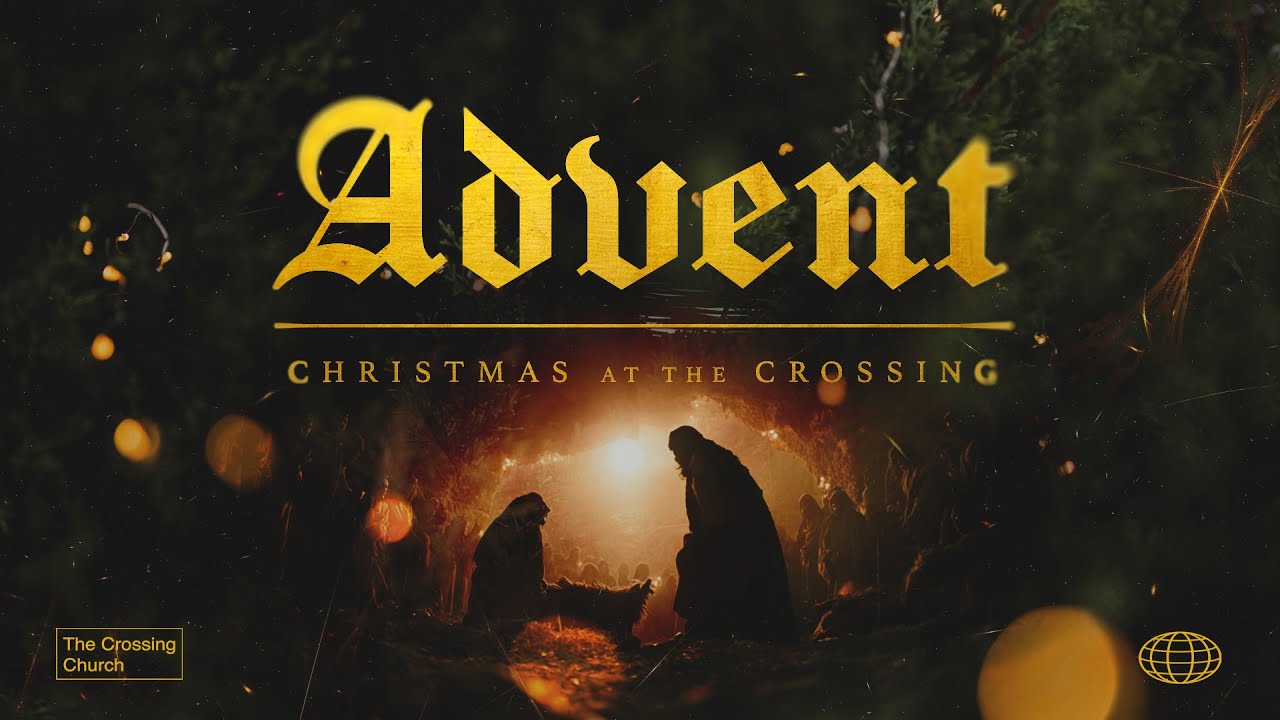 The Crossing Church 2025-11-30: Advent - The Song of Mary
