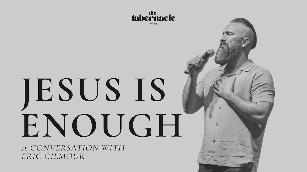 ❗️Eric Gilmour: Jesus is Enough | A Conversation | Tabernacle Podcast
