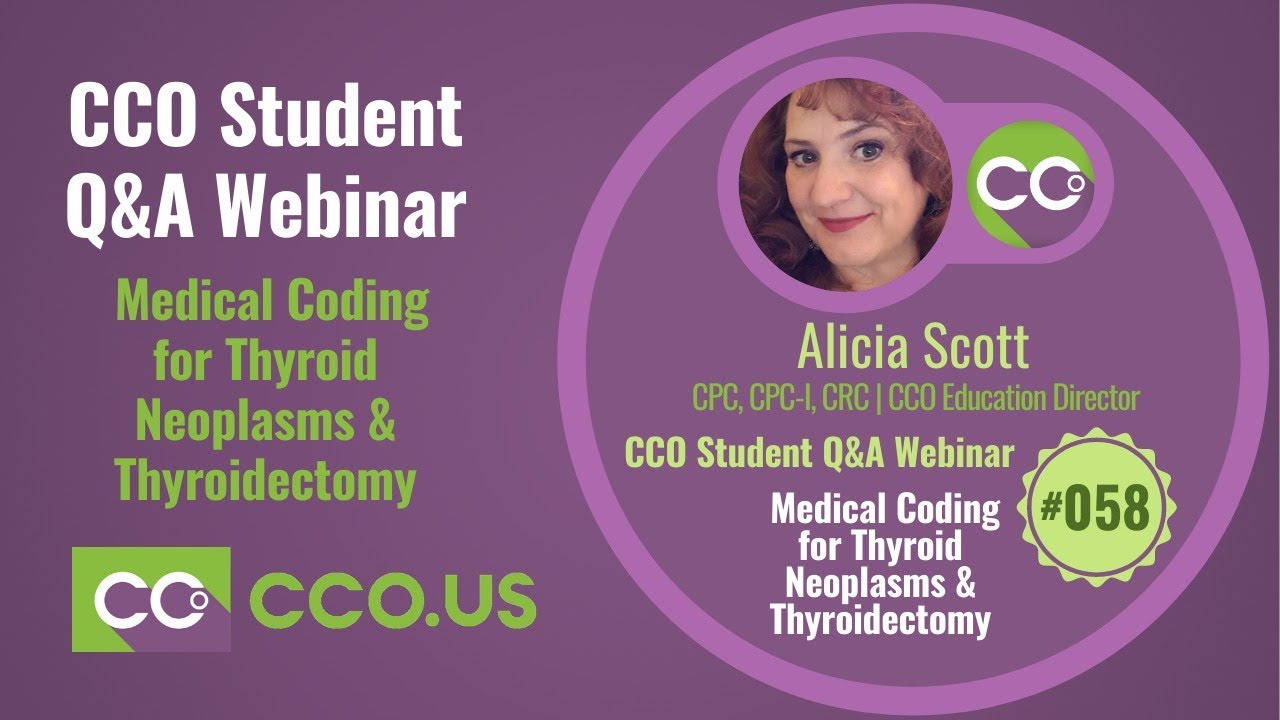 Medical Coding for Thyroid Neoplasms & Thyroidectomy - CCO Student Q&A Webinar #058