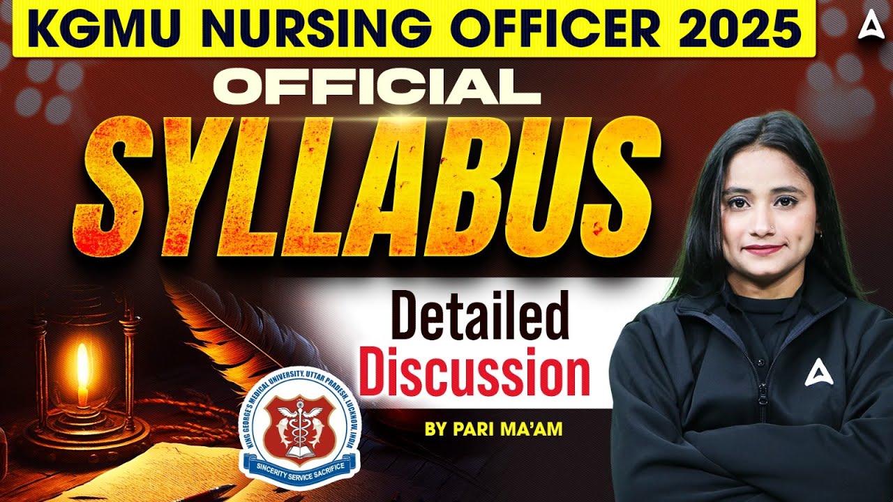KGMU Nursing Officer 2025 Official Syllabus | Detailed Discussion & Strategy | Most Important Topics