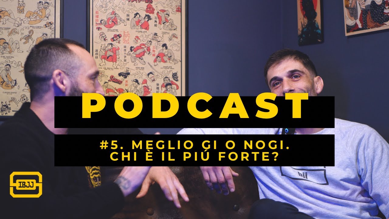 PODCAST #5: Meglio GI o NoGi. Chi è il più forte? Marco Bancone e Marco Sberla