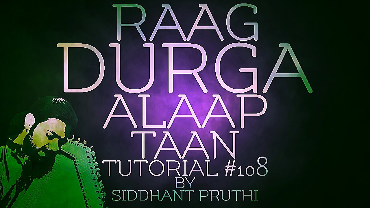 Raag Durga | Aalap Taan | Tutorial #108 | Online Lesson | Siddhant Pruthi