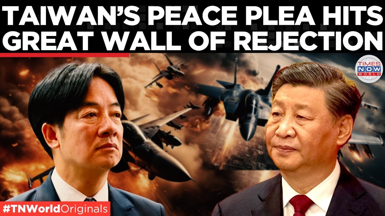 Cross-Strait Tensions Escalate: Taiwan&rsquo;s Peace Appeal Met with Chinese Aggression | Times Now World