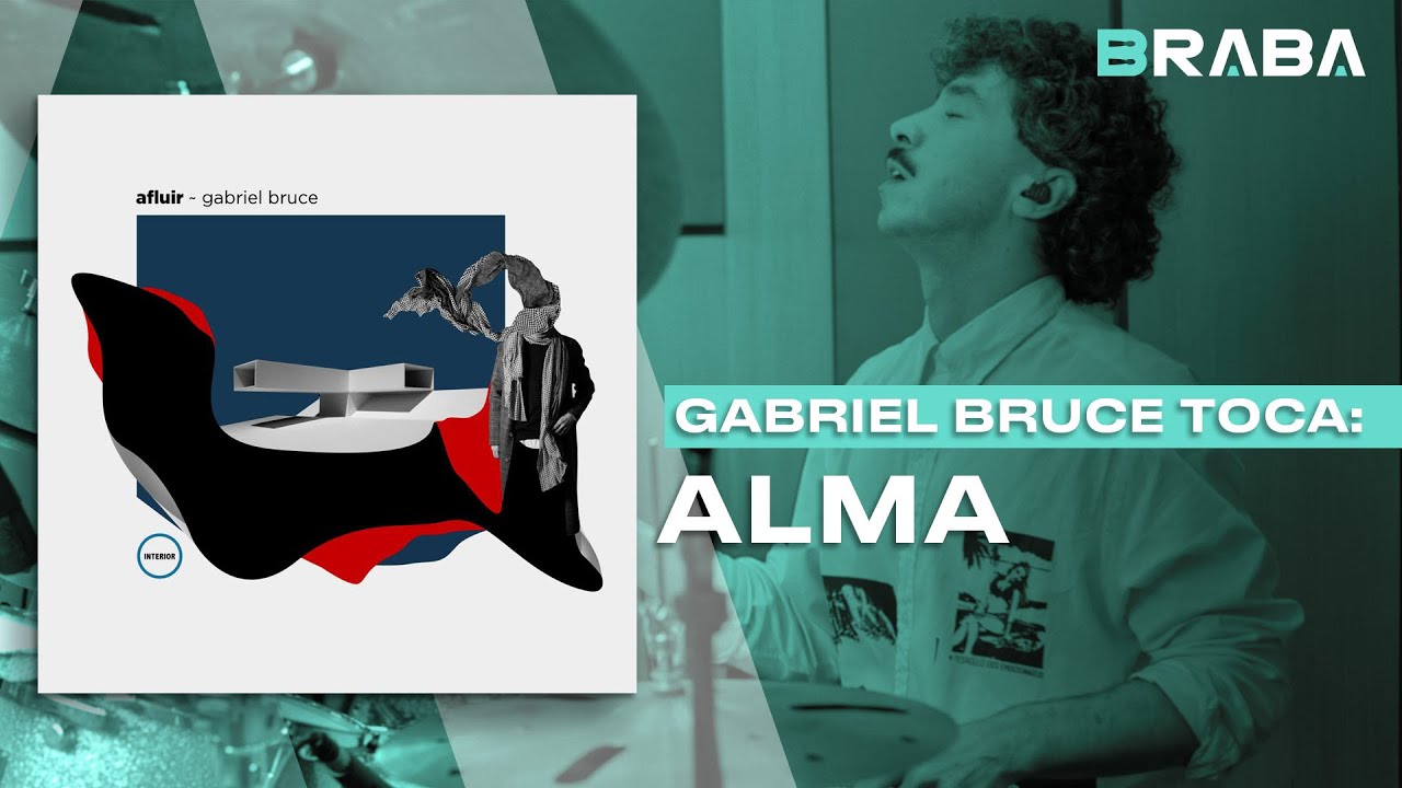 Alma - Gabriel Bruce (GABRIEL BRUCE) | Braba Música (DRUMCAM)