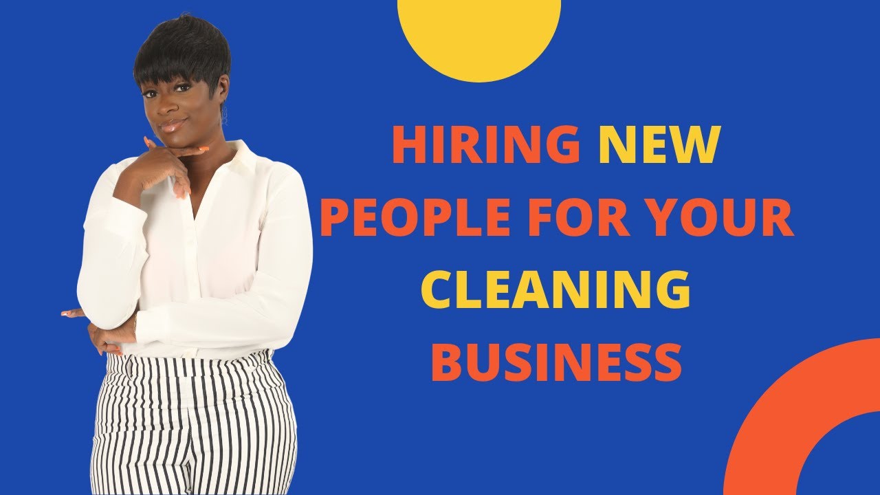 HIRING NEW PEOPLE FOR YOUR CLEANING BUSINESS