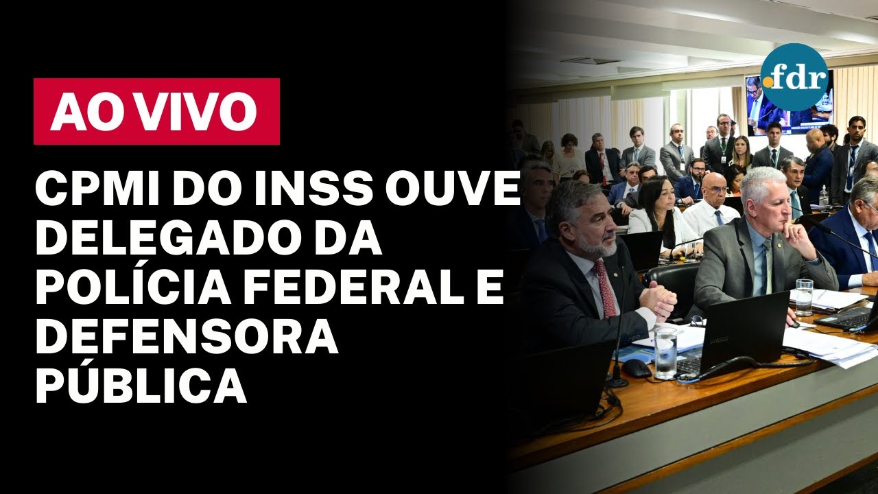 🔴 CPMI DO INSS AO VIVO: DEPUTADOS E SENADORES OUVEM DELEGADO DA POLÍCIA FEDERAL E DEFENSORA PÚBLICA