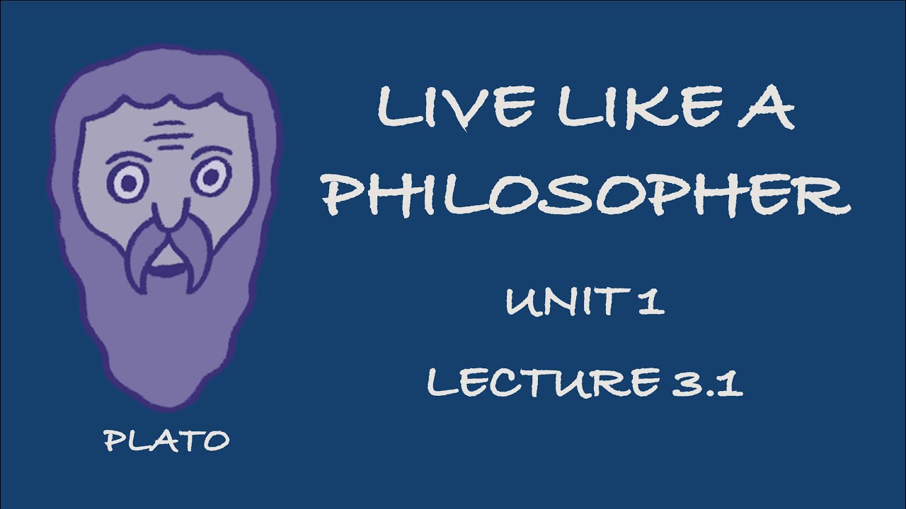Live Like a Philosopher &ndash;&nbsp;Lecture 3.1