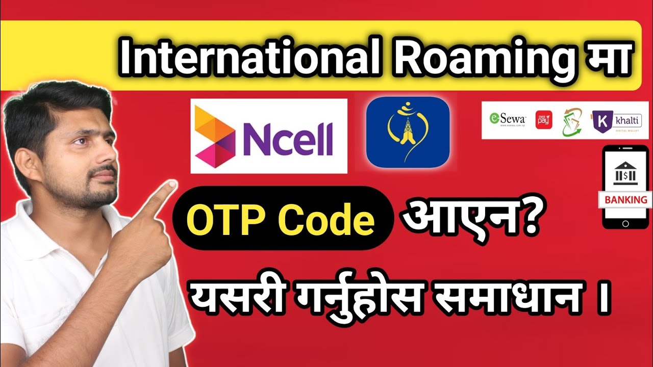 International Roaming OTP code problem NTC Ncell | OTP code na aaune samasya