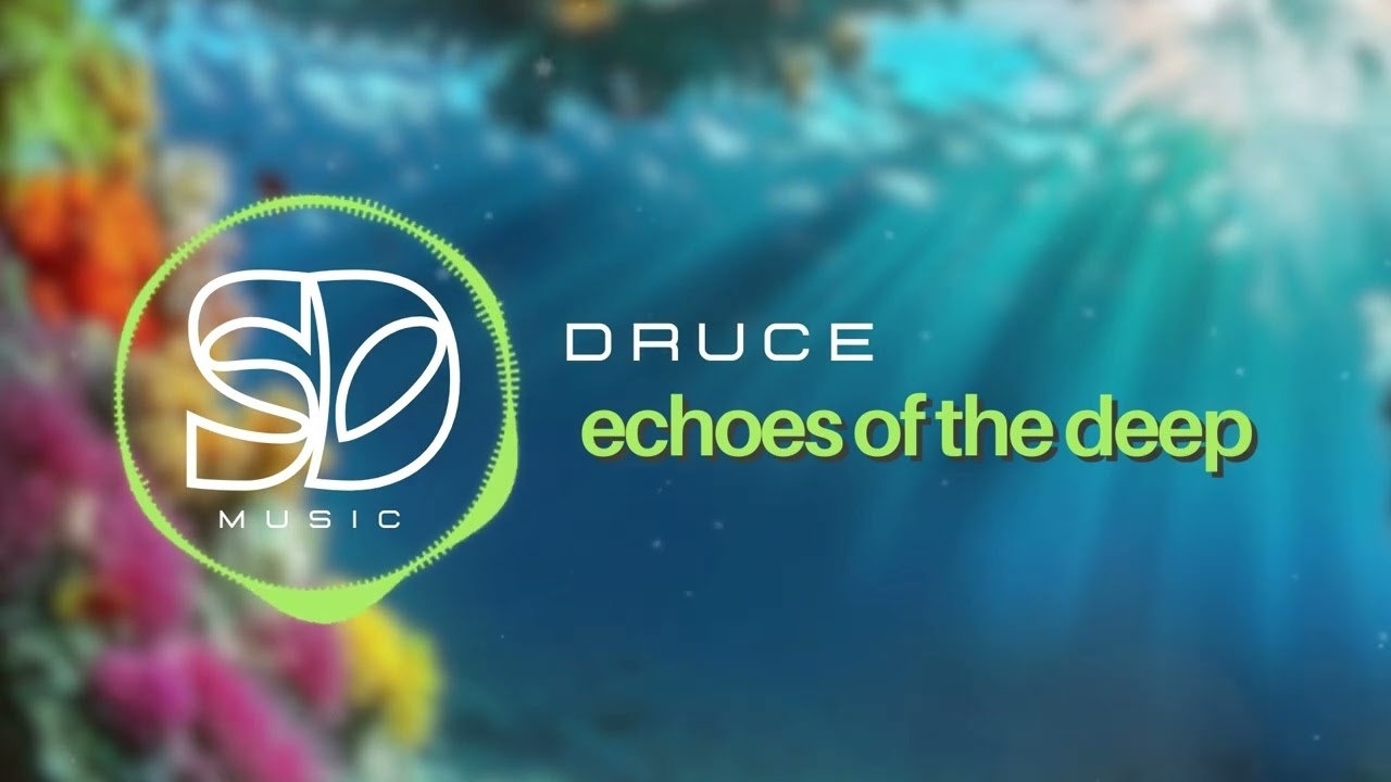 Druce - Echoes Of The Deep [Synthdelic Music]