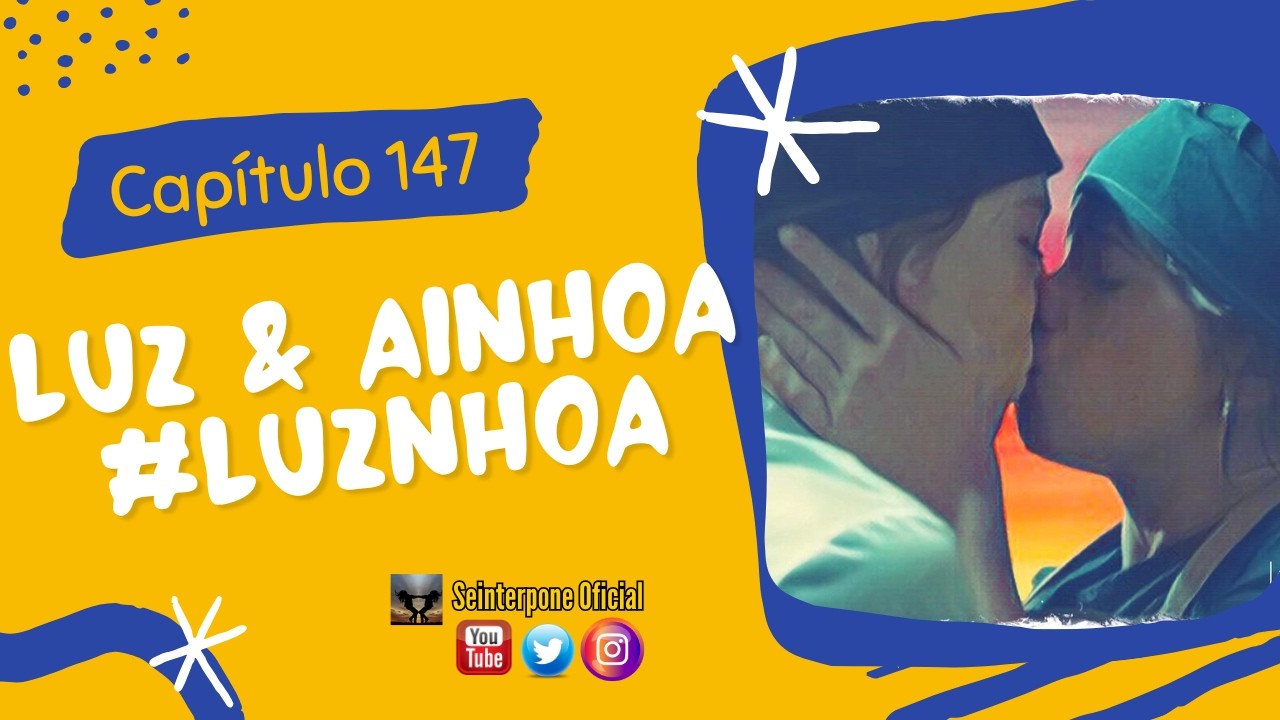 147.- Luz y Ainhoa #Luznhoa | #4Estrellas | Sub. EN, SP, PT, IT, DE, FR