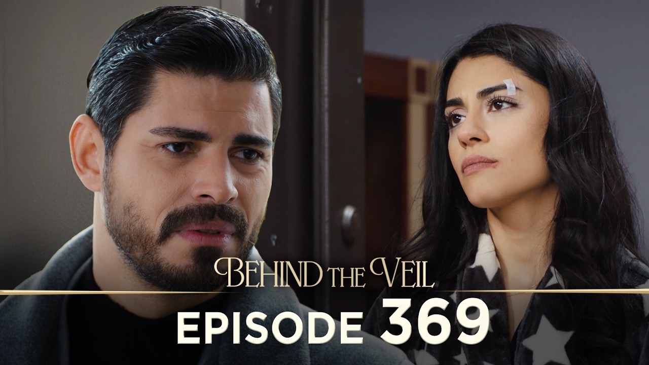 Gelin 369.Bölüm | Behind the Veil Episode 369 [ Season 3 ]