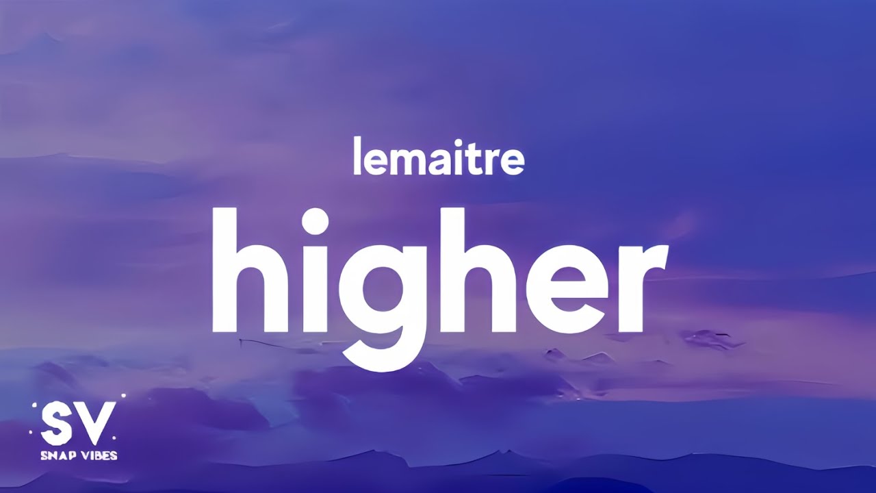Lemaitre - Higher (Lyrics) @LemaitreMusic