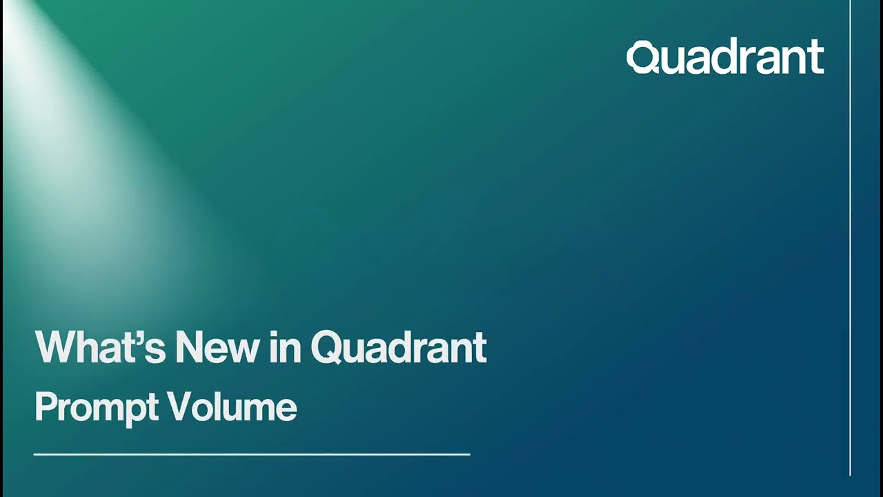 What’s New in Quadrant: Prompt Volume