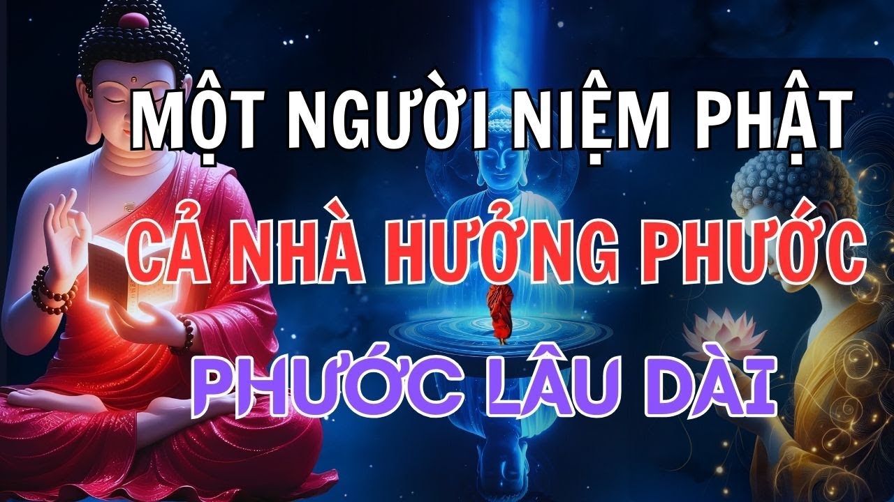 Vì Sao Nhà Có Người Biết Niệm Phật Là Nhà Có Phước Lâu Dài ?