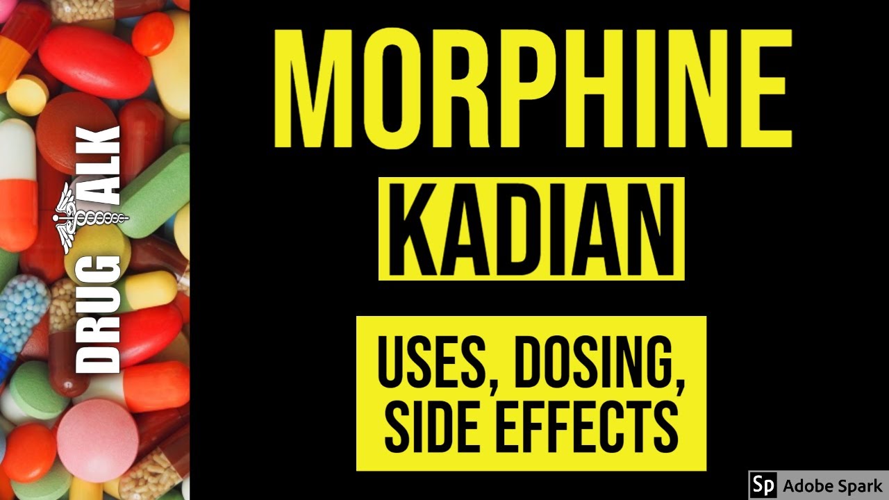 Morphine (Kadian) - Uses, Dosing, Side Effects