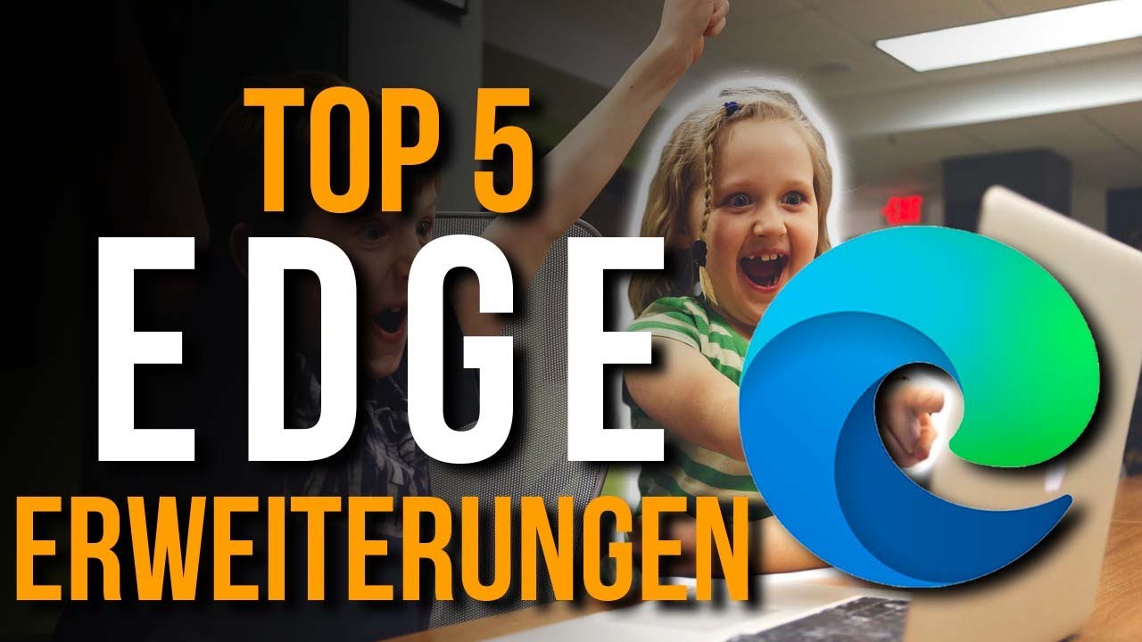 Die 5 besten Microsoft Edge Erweiterungen