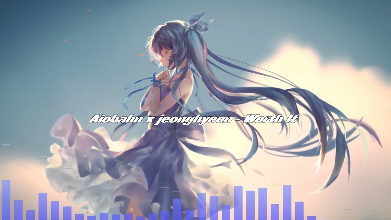 [Nightcore] - Aiobahn x jeonghyeon - Worth It