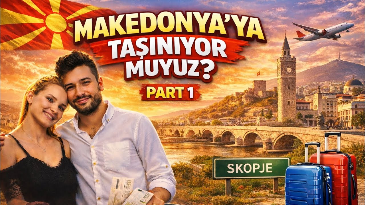 Makedonya’ya Taşınıyor Muyuz? 🇲🇰 Üsküp’te Yeni Hayat | Part 1