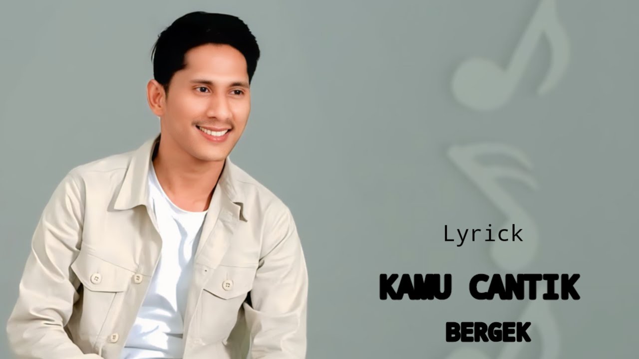 LYRICS KAMU CANTIK - BERGEK OFFICIAL