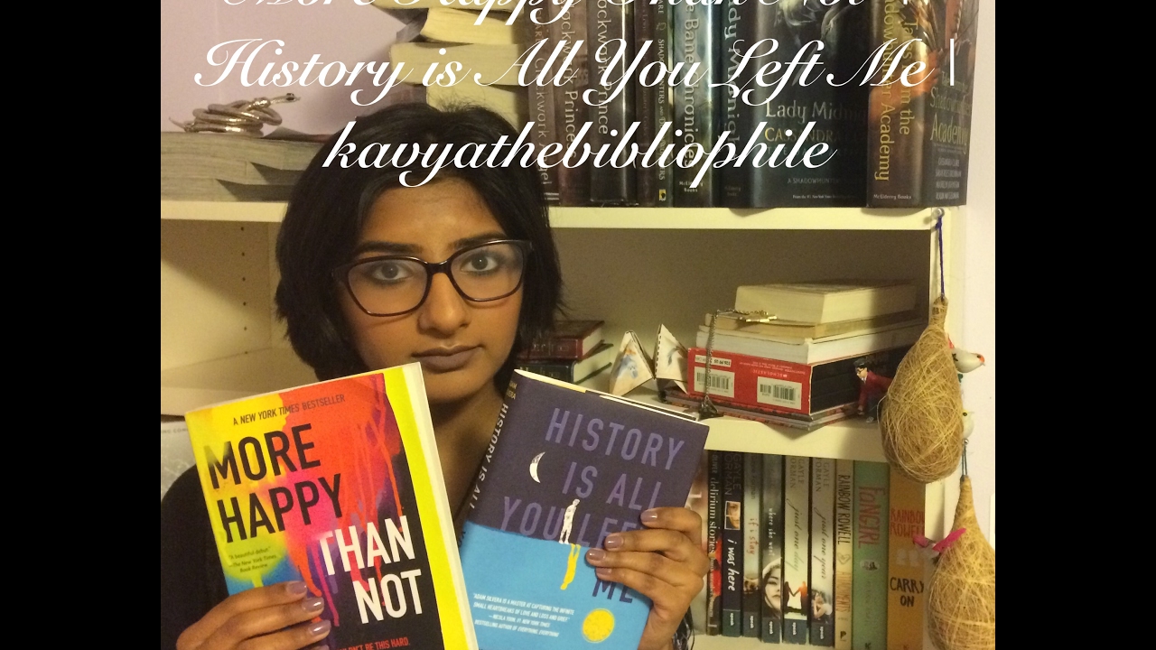 MORE HAPPY THAN NOT and HISTORY IS ALL YOU LEFT ME | xreadingsolacex