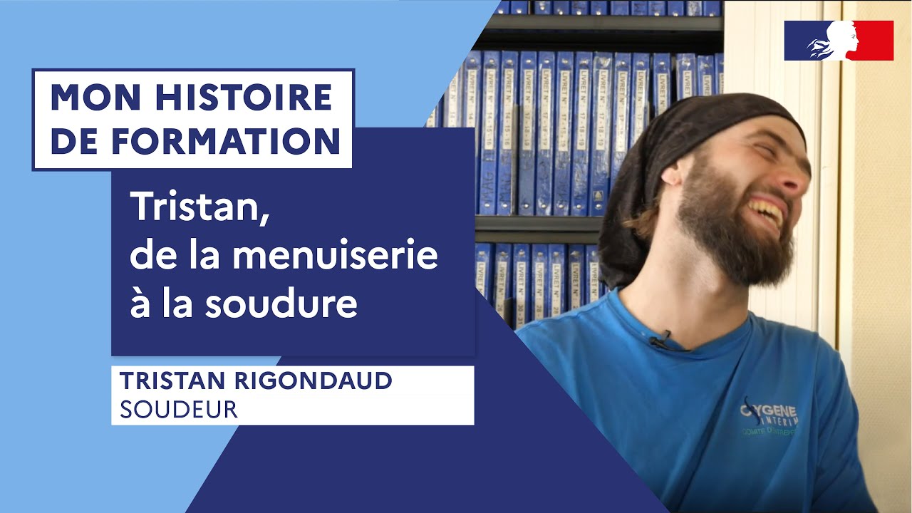 Mon histoire de formation | Tristan de la menuiserie à la soudure