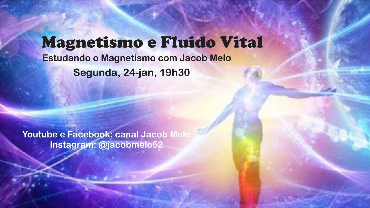 Magnetismo e Fluido Vital - Estudando o Magnetismo com Jacob Melo. 24jan2022