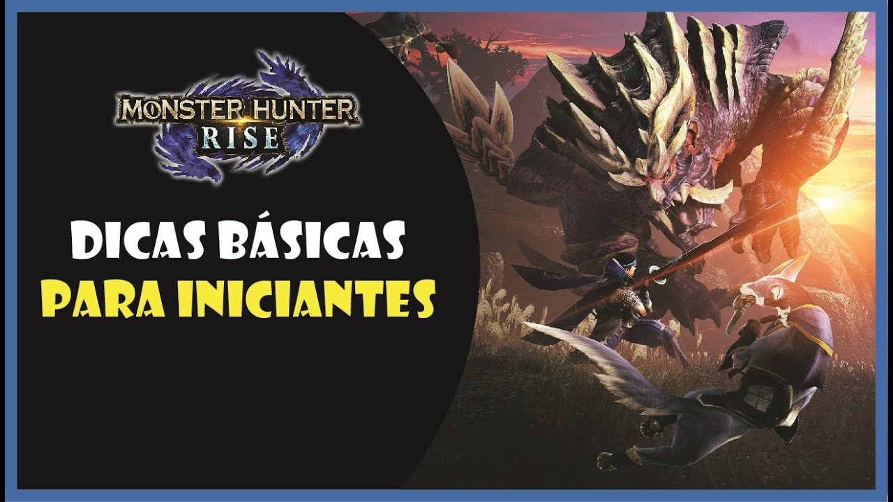 Monter Hunter Rise - Dicas b&aacute;sicas para iniciantes