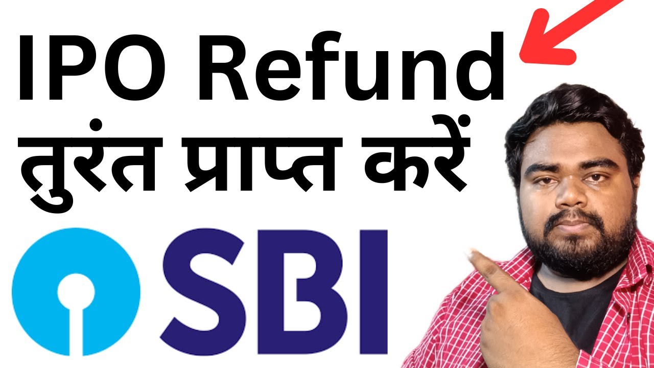 IPO Refund - How much time does it take to refund the money of an IPO - SBI ONLINE