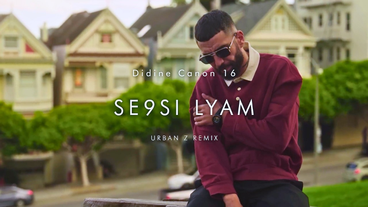 Didine Canon 16 - SE9SI LYAM | URBAN Z REMIX