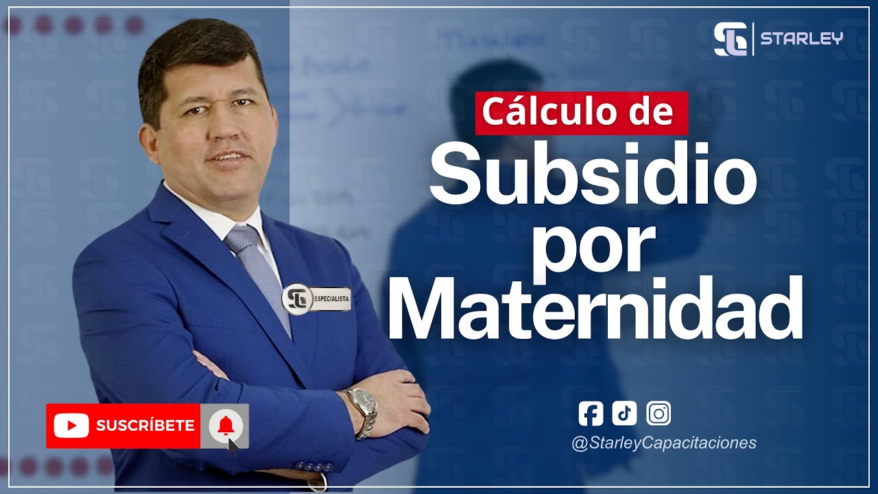 APRENDE EL CÁLCULO SUBSIDIO POR MATERNIDAD - STARLEY Capacitaciones