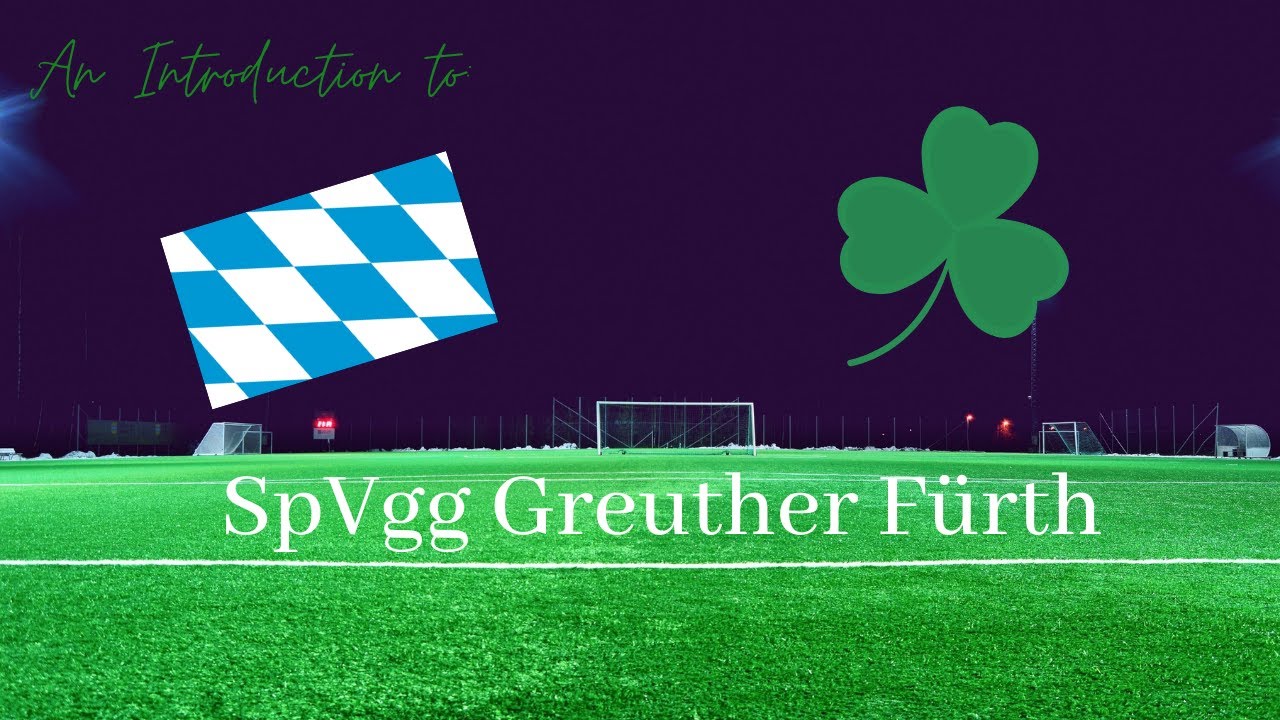 An Introduction To: SpVgg Greuther Fürth | Episode 3