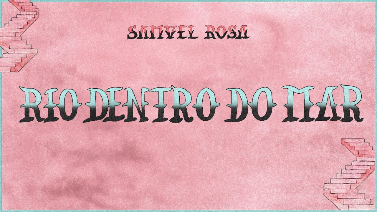 Samuel Rosa - Rio Dentro do Mar