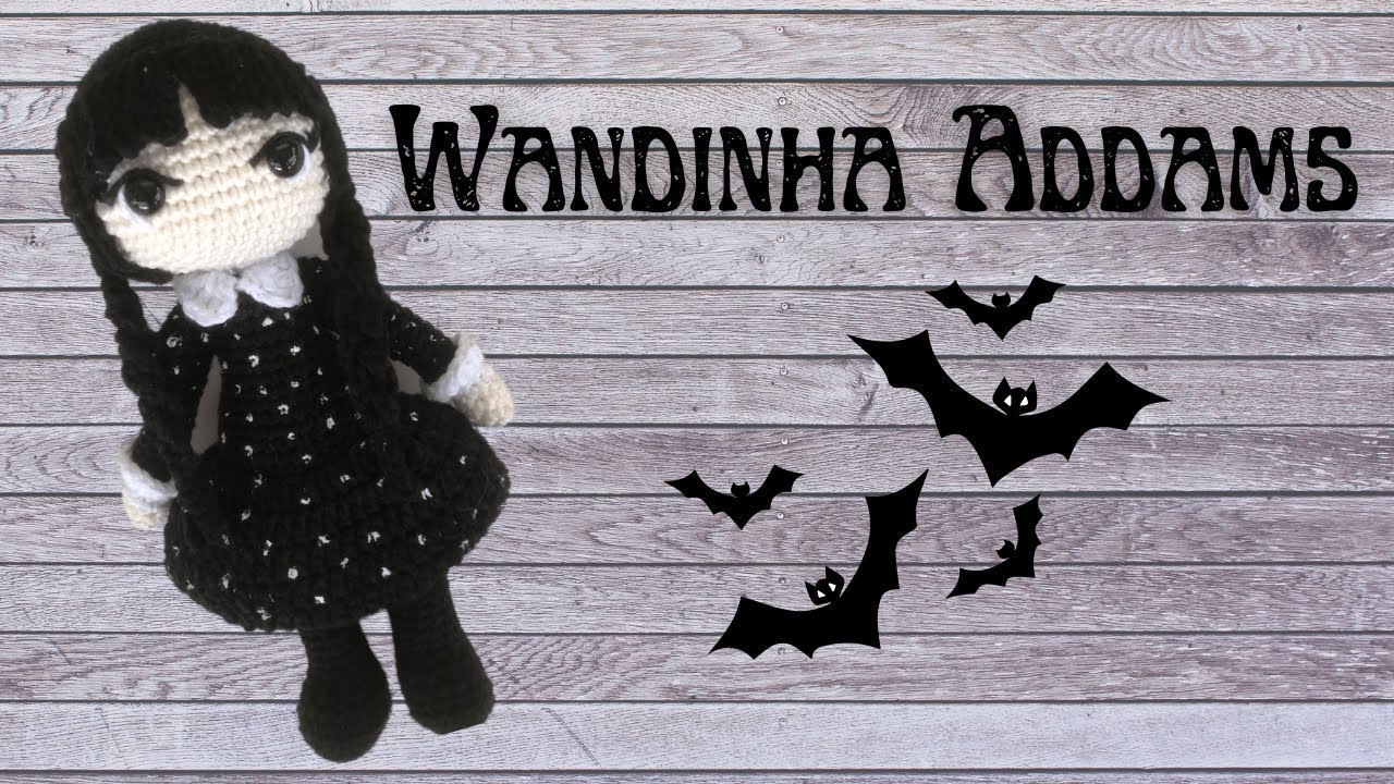 WANDINHA ADDAMS amigurumi | Débora Travasso #youtube