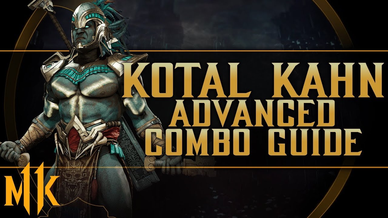 Kotal Kahn - Ascension - Advanced Combo Guide