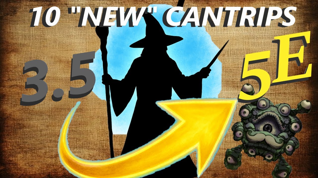 10 D&D 3 5 Cantrips That Deserve a Comeback in 5e
