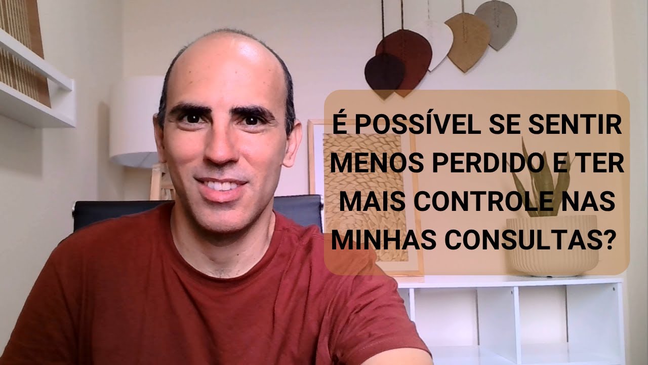 É possível me sentir menos perdido e ter mais controle nas minhas consultas?