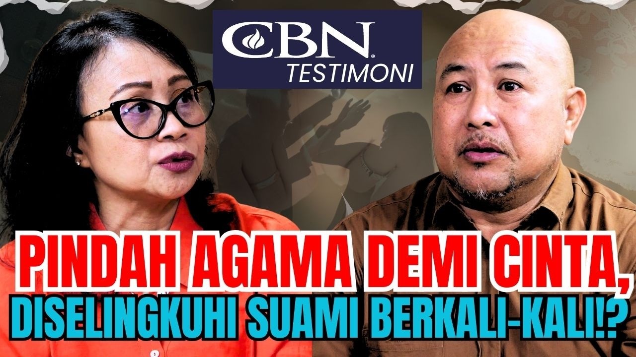 PINDAH AGAMA DEMI CINTA, SAMPAI DISELINGKUHI SUAMI BERKALI-KALI!? | CBN Testimoni